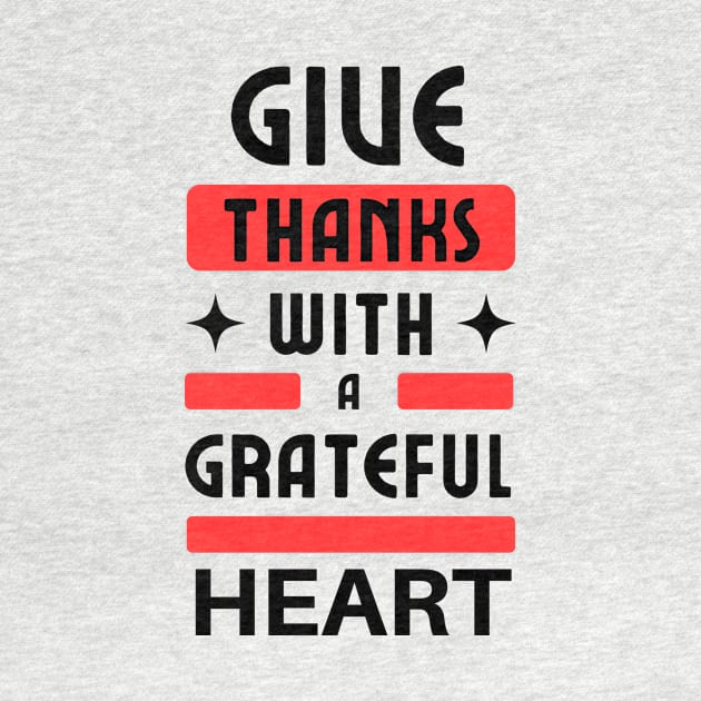 Give Thanks With A Grateful Heart | Christian Typography by All Things Gospel